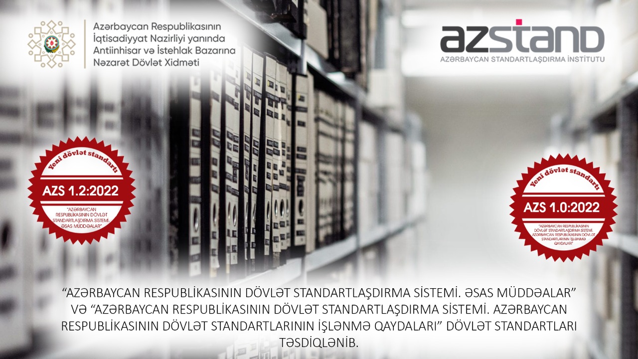 Azərbaycan Respublikasının Dövlət Standartlaşdırma Sisteminin əsasını təşkil edən yeni standartlar qəbul edilib