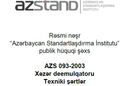 AZS 093-2003 “Xəzər deemulqatoru. Texniki şərtlər” dövlət standartına 3 saylı dəyişiklik təsdiq edilmişdir.
