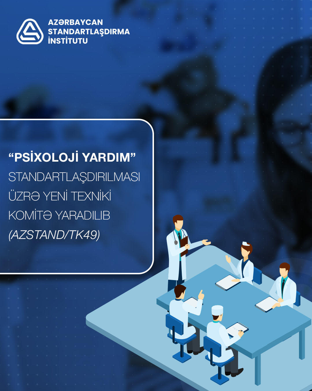 “Psixoloji yardım” standartlaşdırılması üzrə yeni Texniki Komitə (AZSTAND/TK49)  yaradılıb