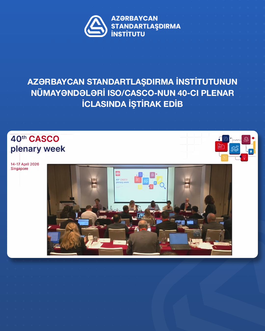 AZSTAND-ın nümayəndələri ISO/CASCO-nun 40-cı plenar iclasında iştirak edib