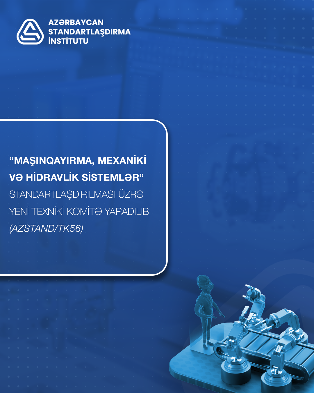 “Maşınqayırma, mexaniki və hidravlik sistemlər” standartlaşdırma üzrə yeni Texniki Komitə yaradılıb